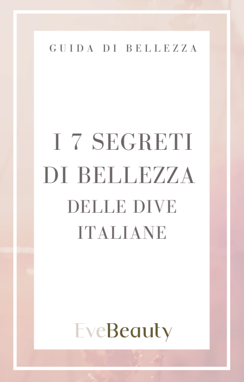 I 7 SEGRETI DI BELLEZZA DELLE DIVE ITALIANE